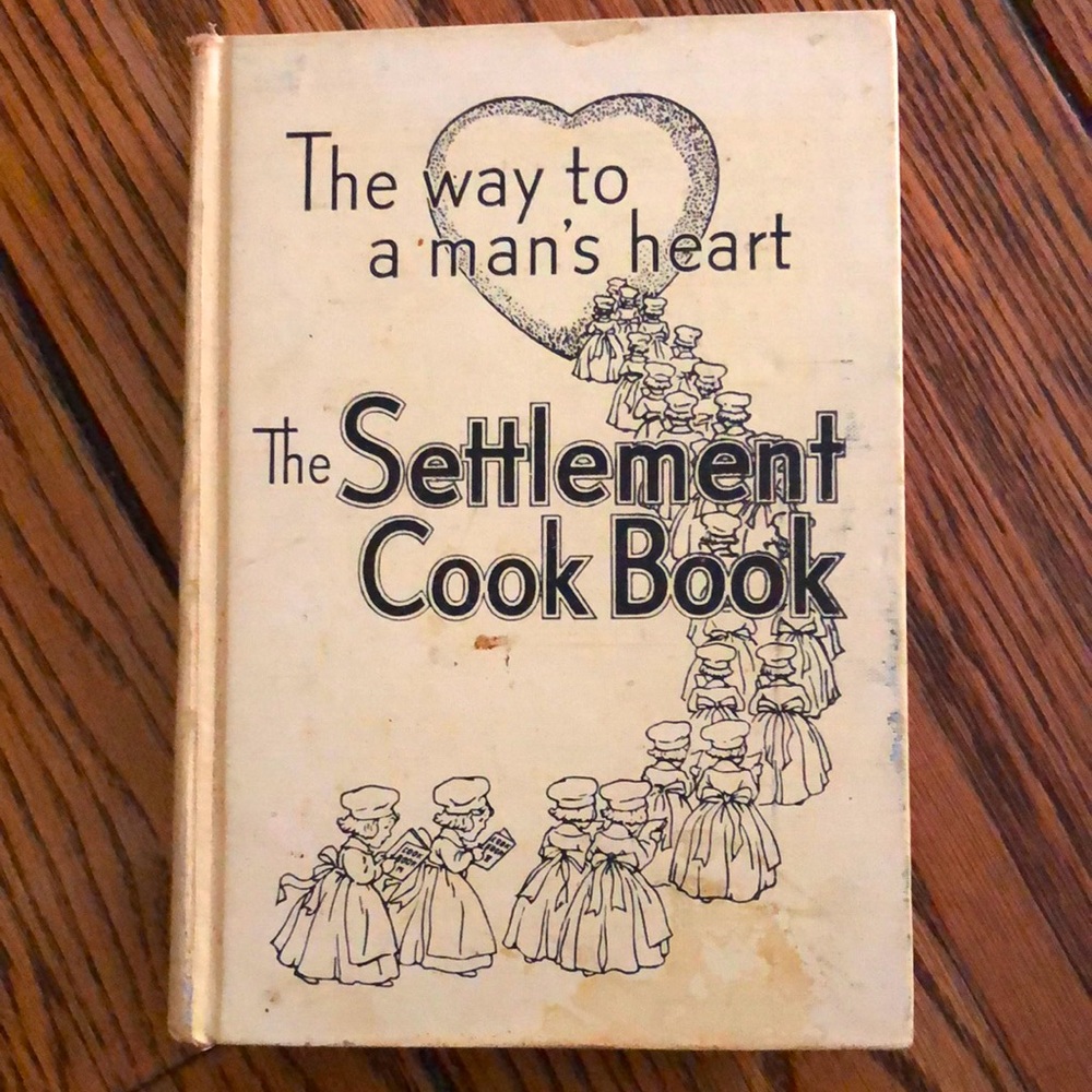 The Settlement Cook Book - The Way To A Man's Heart by Mrs. Simon Kander